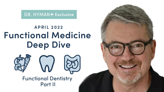 April 2022 Deep Dive: Functional Dentistry Part II