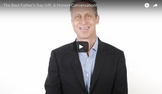 The Best Father’s Day Gift: An Honest Conversation!